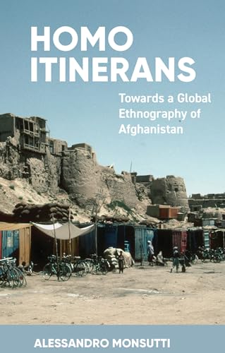 Homo Itinerans: Towards a Global Ethnography of Afghanistan von Berghahn Books