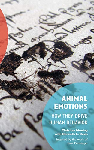 Animal Emotions: How They Drive Human Behavior Animal Emotions: How They Drive Human Behavior von Punctum Books