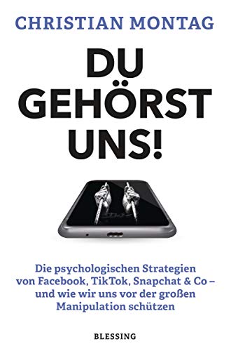Du gehörst uns!: Die psychologischen Strategien von Facebook, TikTok, Snapchat & Co von Blessing Karl Verlag