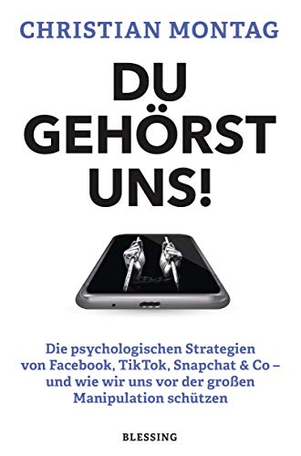 Du gehörst uns!: Die psychologischen Strategien von Facebook, TikTok, Snapchat & Co