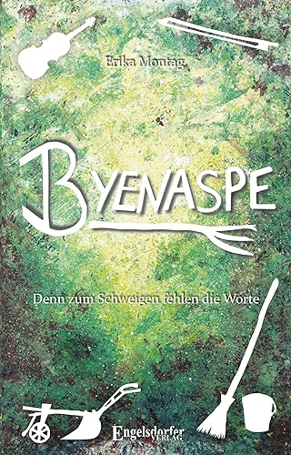 Byenaspe: Denn zum Schweigen fehlen die Worte von Engelsdorfer Verlag