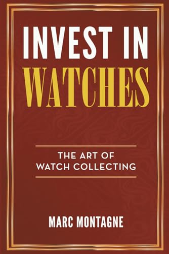 Invest in Watches: The Art of Watch Collecting von SBVV