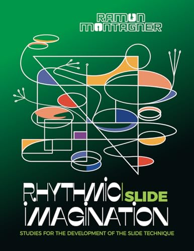 Rhythmic Imagination: Studies for the Development of the Slide Technique Rhythmic Imagination: Studies for the Development of the Slide Technique von Self Publisher