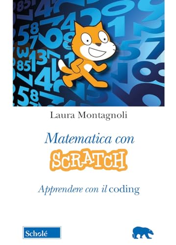 Matematica con Scratch. Apprendere con il coding (Orso blu) von Scholé