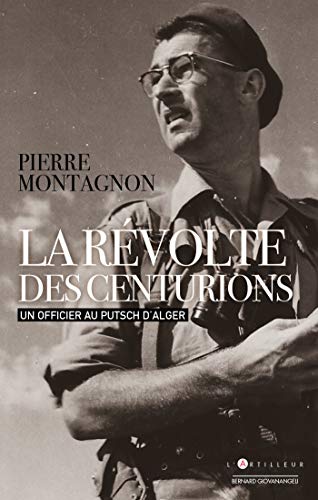 La révolte des centurions: Un officier au putsch d'Alger von ARTILLEUR