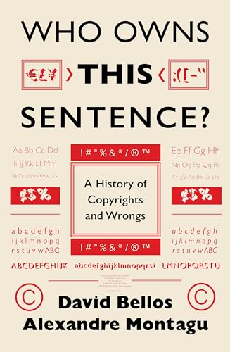 Who Owns This Sentence?: A History of Copyrights and Wrongs von Headline