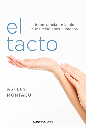 El tacto : la importancia de la piel en las relaciones humanas (Contextos)