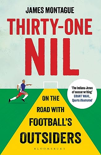 Thirty-One Nil: On the Road With Football's Outsiders von Bloomsbury
