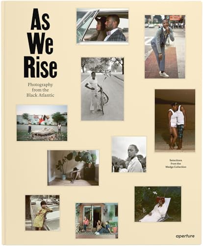 As We Rise: Photography from the Black Atlantic: Selections from the Wedge Collection von Aperture