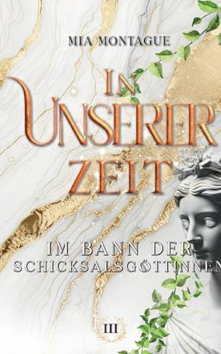 In Unserer Zeit: Im Bann der Schicksalsgöttinnen (In Deiner Zeit)