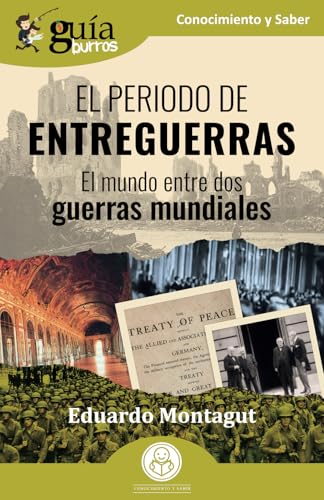 GuíaBurros: El periodo de Entreguerras: El mundo entre dos guerras mundiales (Conocimiento y Saber, Band 210) von EDITATUM