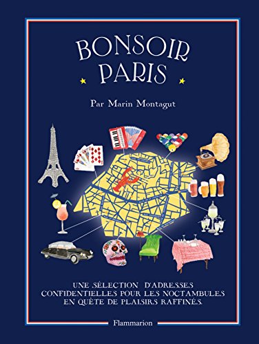 Bonsoir Paris: Une sélection d'adresses confidentielles pour les noctambules en quête de plaisirs raffinés von FLAMMARION