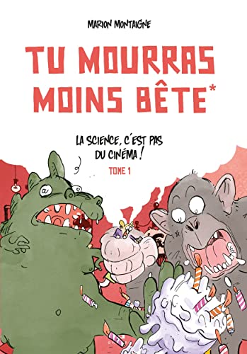 Tu mourras moins bête - Tome 1 - La science c'est pas du cinéma!: Edition augmentée 10 ans ! von ANKAMA