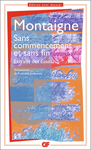 Sans commencement et sans fin: Extraits des Essais von FLAMMARION