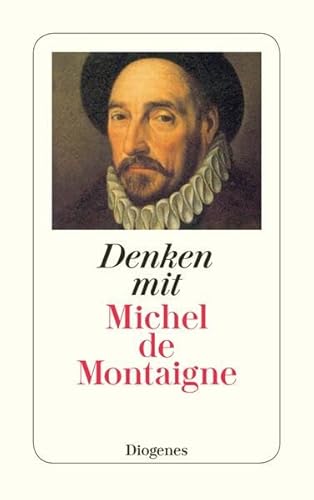 Denken mit Michel de Montaigne: Eine Auswahl aus den Essais (detebe)