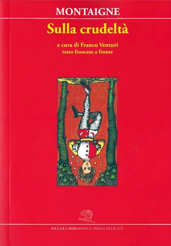 Sulla crudeltà. Testo francese a fronte (Piccola biblioteca della felicità) von La Vita Felice