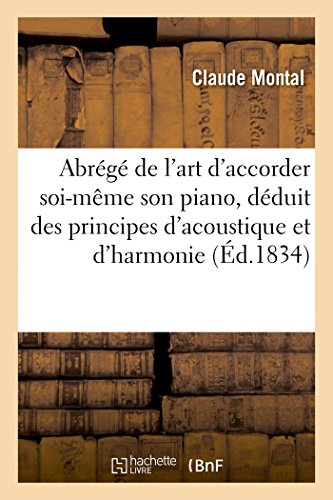 Abrégé de l'art d'accorder soi-même son piano, déduit des principes rigoureux de l'acoustique: Et de l'Harmonie von Hachette Livre - BNF