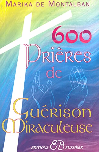 600 prières de guérison miraculeuse von BUSSIERE