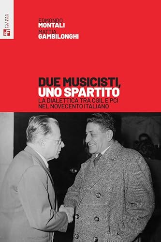 Due musicisti, uno spartito. La dialettica tra Cgil e Pci nel Novecento italiano (Storia e memoria) von Futura Editrice