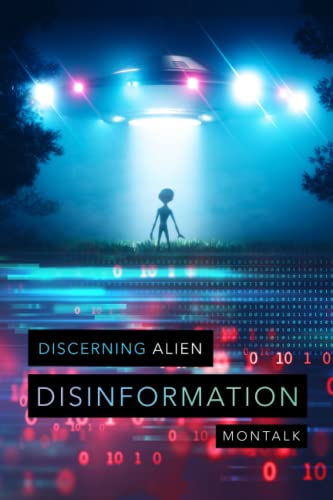 Discerning Alien Disinformation: An Exopolitical Handbook for Disclosure (Grays, Nordics, Reptilians, and Mantids)