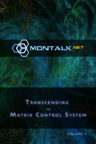 Transcending the Matrix Control System, Vol. 2: Physical Print Archive of Montalk.net von Independently published