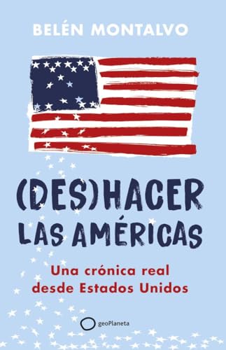 (Des)hacer las Américas: Una crónica real desde Estados Unidos (Varios) von GeoPlaneta