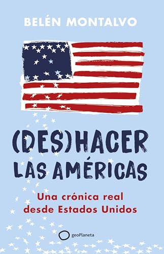 (Des)hacer las Américas: Una crónica real desde Estados Unidos (Varios)