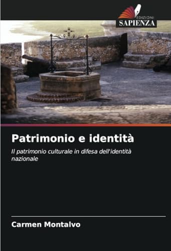 Patrimonio e identità: Il patrimonio culturale in difesa dell'identità nazionale von Edizioni Sapienza