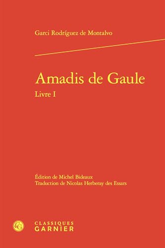 Amadis de Gaule. Livre I: Tome 1 von Classiques Garnier