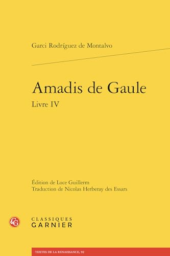 Amadis de Gaule. Livre IV: Tome 4 von Classiques Garnier