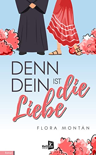 Denn dein ist die Liebe: Ein heiterer Liebesroman aus Bremen von Kellner Verlag