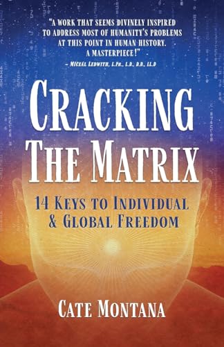 Cracking the Matrix: 14 Keys to Individual & Global Freedom von Cate Montana