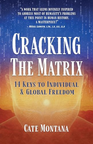 Cracking the Matrix: 14 Keys to Individual & Global Freedom