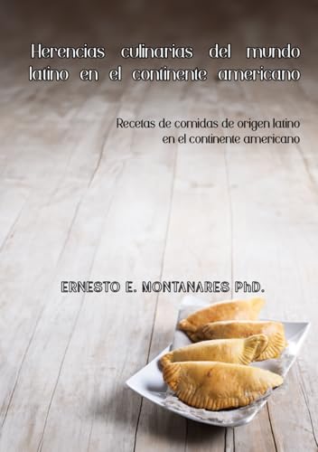 Herencias culinarias del mundo latino en el continente americano: Recetas de comidas de origen latino en el continente americano von Barker Publishing LLC