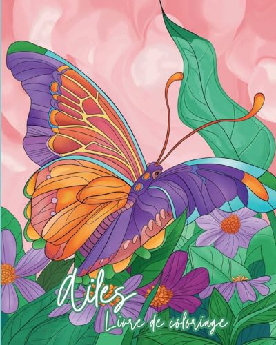 Ailes - Livre de coloriage pour tous les âges: Détente, Créativité et Harmonie à travers la couleur