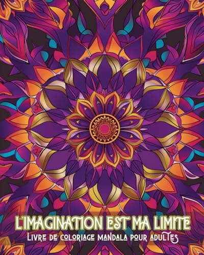 L'imagination est ma limite - Livre de coloriage mandala pour adultes: Motifs apaisants pour la thérapie par la coloration et la relaxation créative von Blurb