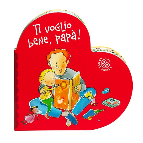 Ti voglio bene papà. Ediz. a colori (I libri del cuore) von La Coccinella
