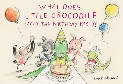 What Does Little Crocodile Say At the Birthday Party? von Tundra Books