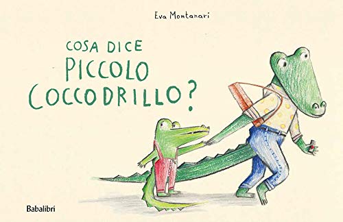 Cosa dice il piccolo coccodrillo? Ediz. a colori (Varia) von Babalibri