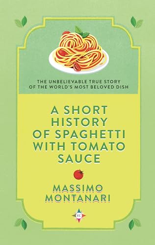 A Short History of Spaghetti With Tomato Sauce von Europa Editions
