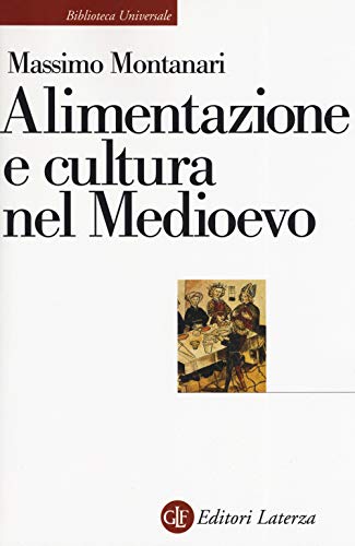 Alimentazione e cultura nel Medioevo (Biblioteca universale Laterza)