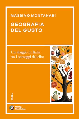 Geografia del gusto. Un viaggio in Italia tra i paesaggi del cibo (Agorà) von Touring
