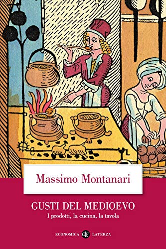 Gusti del Medioevo. I prodotti, la cucina, la tavola (Economica Laterza) von Laterza