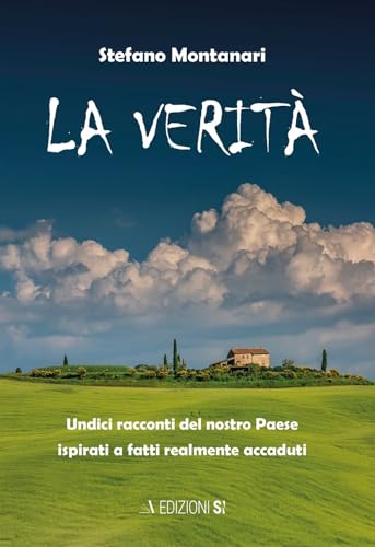 La verità. Undici racconti del nostro Paese ispirati a fatti realmente accaduti von Edizioni Sì