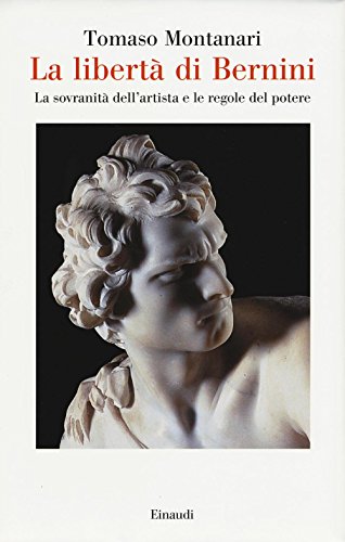 La libertà di Bernini. La sovranità dell'artista e le regole del potere (Saggi, Band 961)