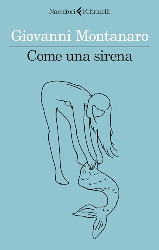 Come una sirena (I narratori) von Feltrinelli