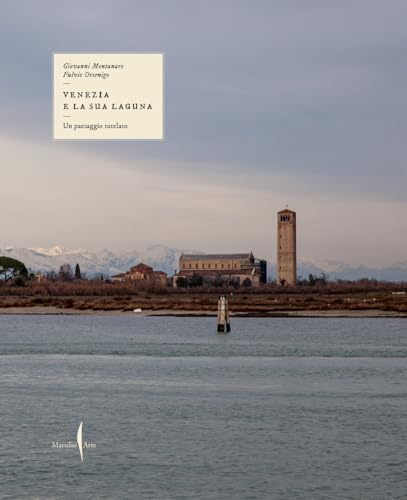 Un paesaggio tutelato. Venezia e la sua laguna. Ediz. illustrata (Libri illustrati) von Marsilio Arte