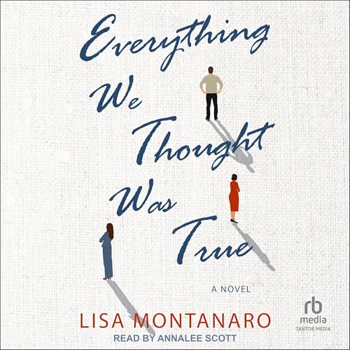 Everything We Thought Was True von Tantor Media Inc