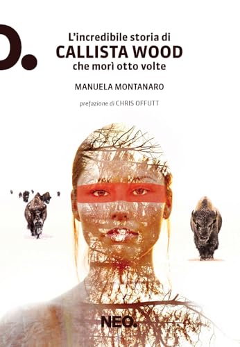 L'incredibile storia di Callista Wood che morì otto volte (Iena) von Neo Edizioni