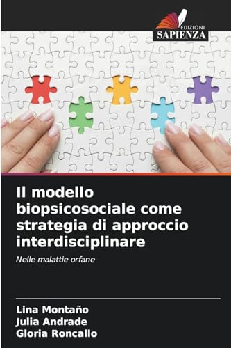 Il modello biopsicosociale come strategia di approccio interdisciplinare: Nelle malattie orfane von Edizioni Sapienza